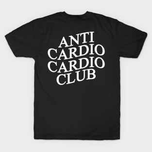 Anti Cardio Cardio Club: White Logo (Front + Back Design) T-Shirt